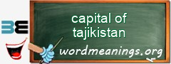 WordMeaning blackboard for capital of tajikistan